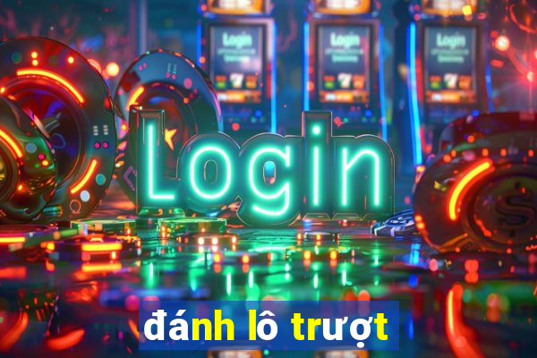 đánh lô trượt