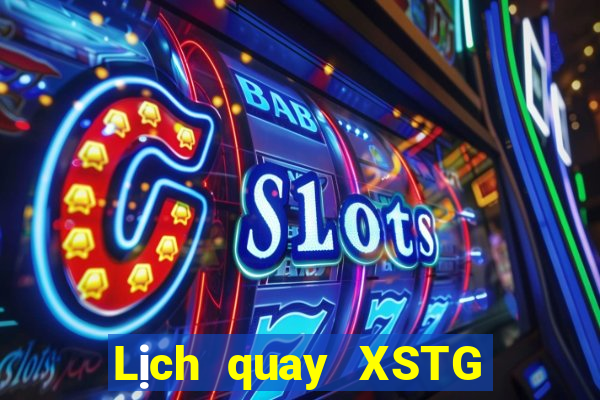 Lịch quay XSTG ngày 8