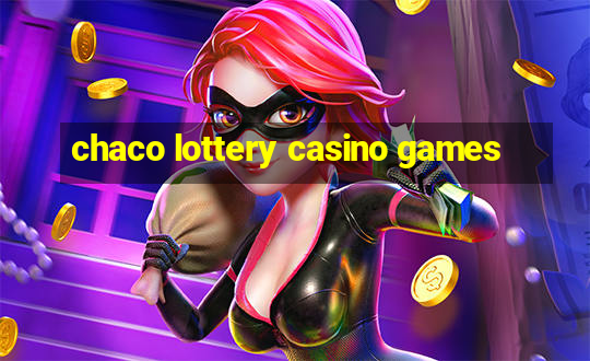 chaco lottery casino games