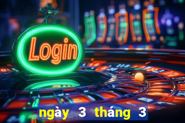 ngày 3 tháng 3 xổ số kon tum