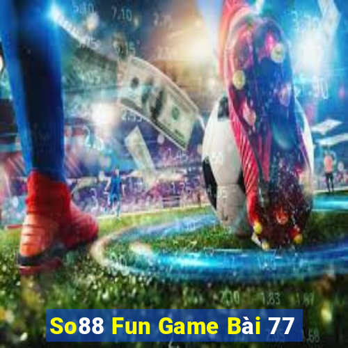 So88 Fun Game Bài 77