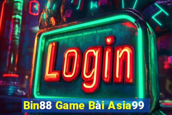 Bin88 Game Bài Asia99