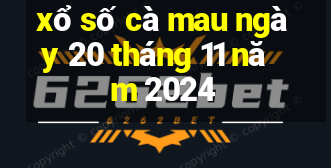 xổ số cà mau ngày 20 tháng 11 năm 2024