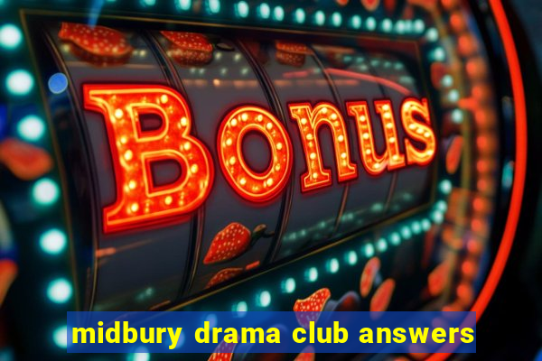 midbury drama club answers