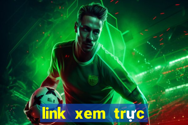 link xem trực tiếp bóng đá keo nha cai