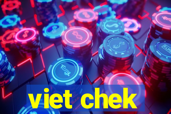 viet chek