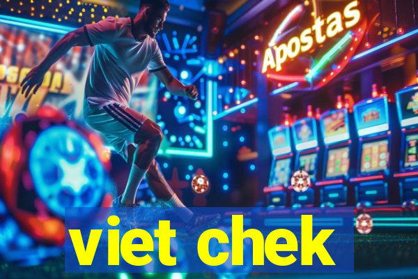 viet chek