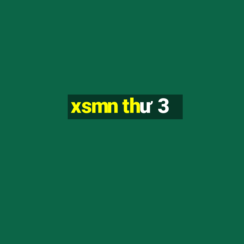 xsmn thư 3