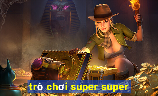 trò chơi super super