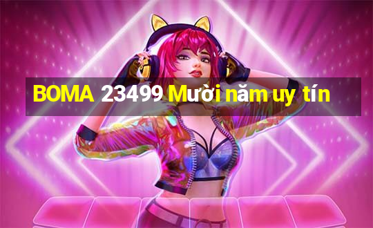 BOMA 23499 Mười năm uy tín