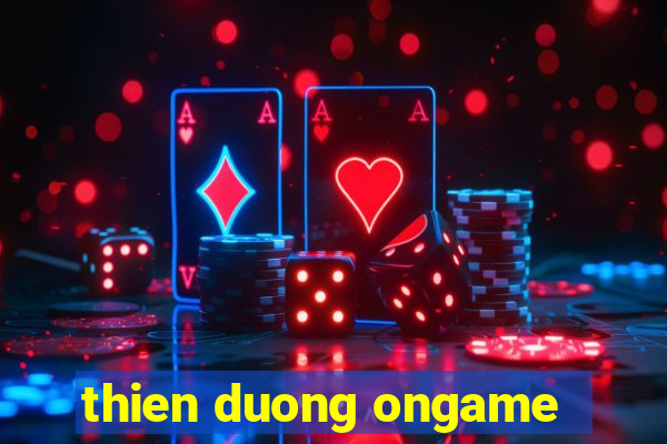 thien duong ongame