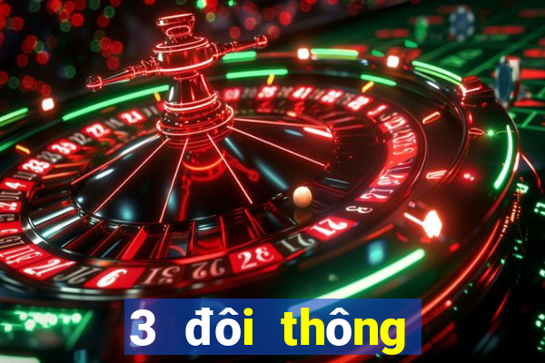 3 đôi thông chặt heo