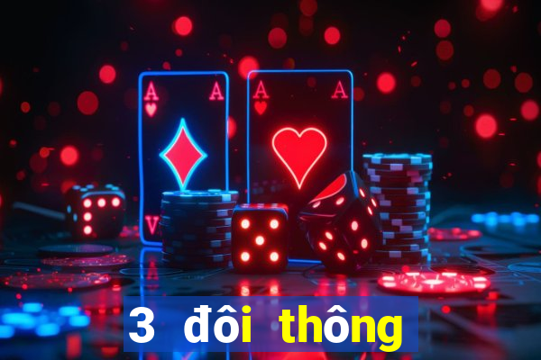 3 đôi thông chặt heo