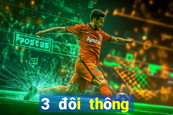 3 đôi thông chặt heo