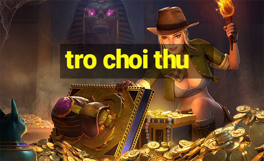 tro choi thu