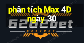 phân tích Max 4D ngày 30