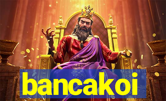 bancakoi