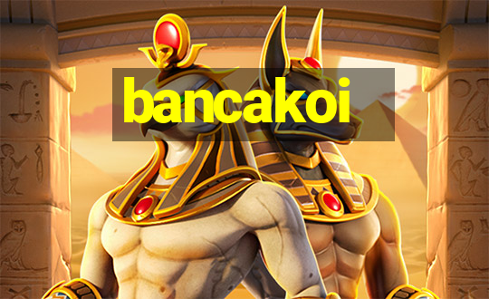 bancakoi