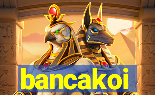 bancakoi