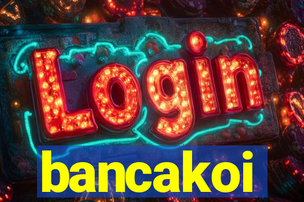 bancakoi