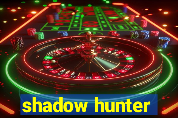 shadow hunter