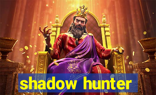 shadow hunter