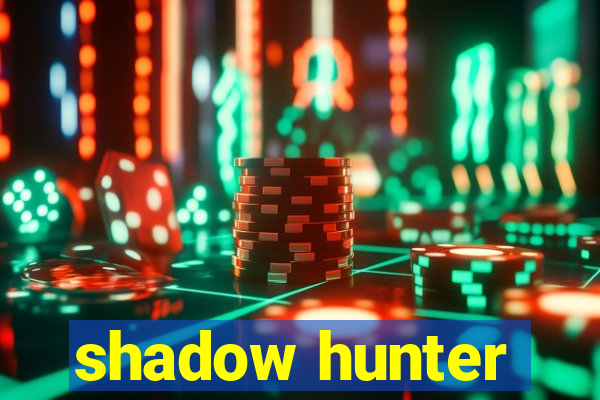 shadow hunter