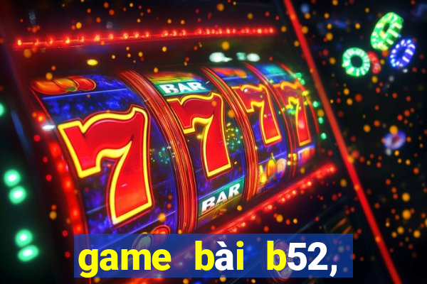 game bài b52, đổi thưởng 2020