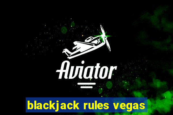 blackjack rules vegas