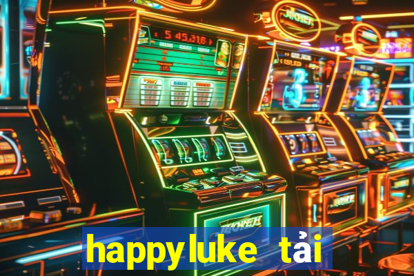 happyluke tải xuống app