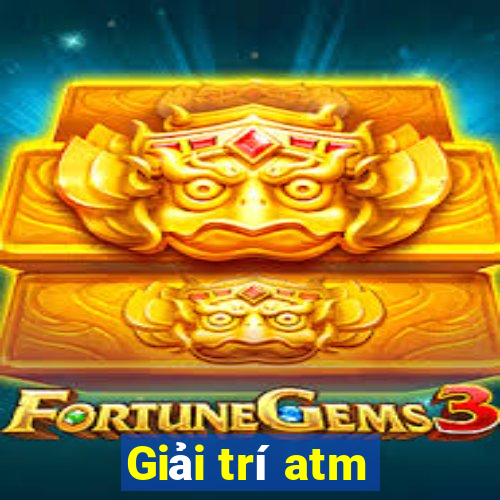 Giải trí atm