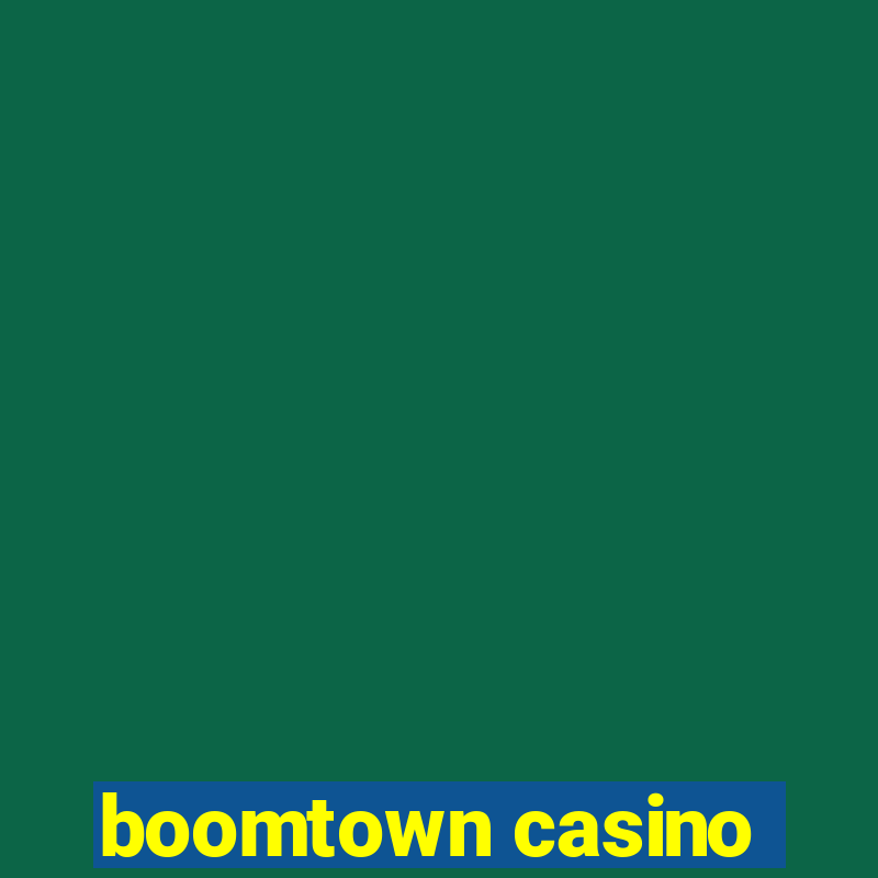 boomtown casino