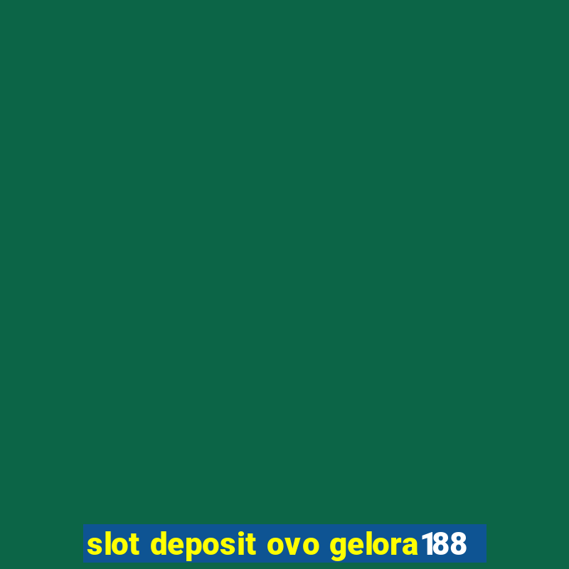 slot deposit ovo gelora188