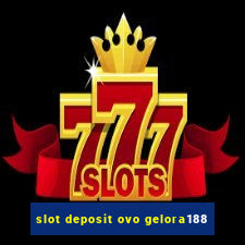 slot deposit ovo gelora188