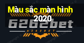 Màu sắc màn hình 2020