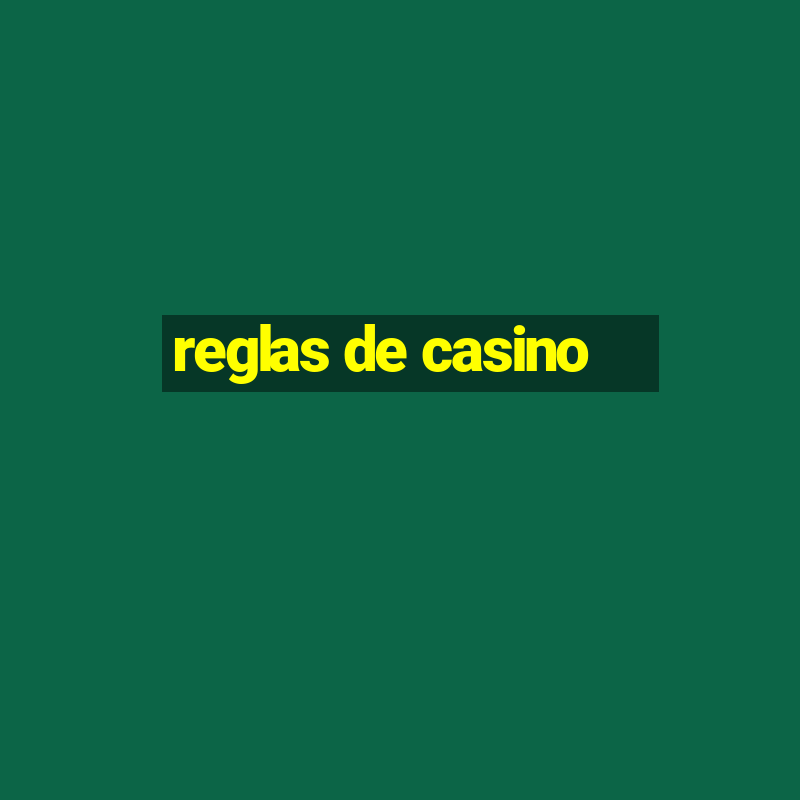 reglas de casino