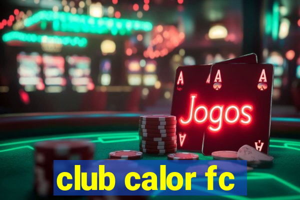 club calor fc