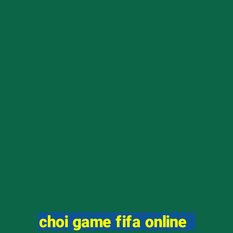 choi game fifa online