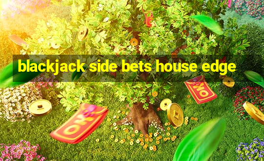 blackjack side bets house edge