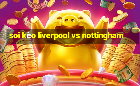 soi kèo liverpool vs nottingham