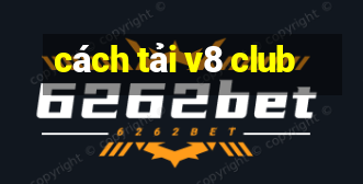 cách tải v8 club