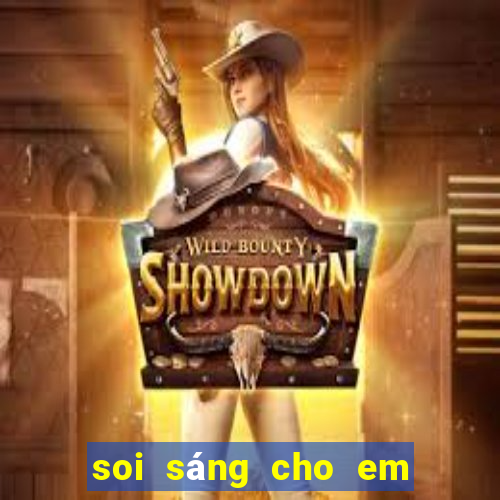 soi sáng cho em tập 1