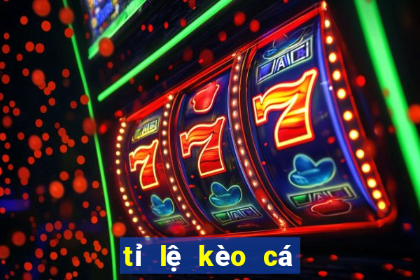 tỉ lệ kèo cá cược tài xỉu