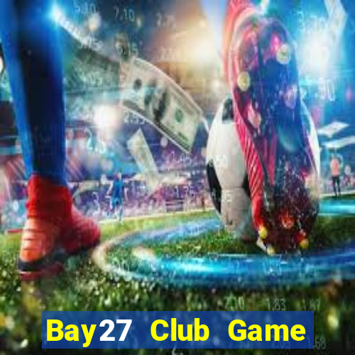 Bay27 Club Game Bài Live