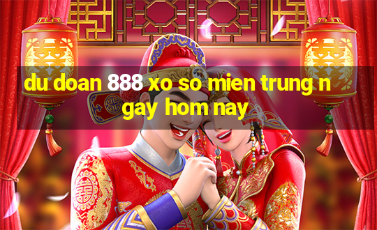 du doan 888 xo so mien trung ngay hom nay