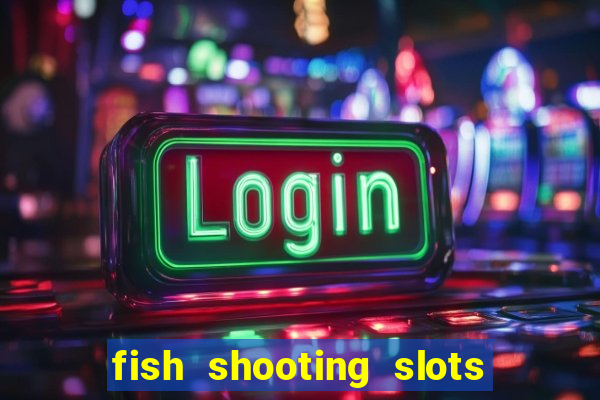 fish shooting slots machine guide