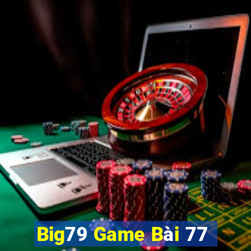 Big79 Game Bài 77