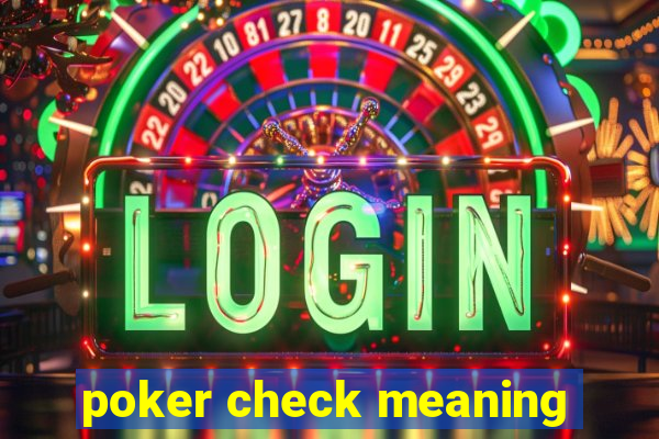 poker check meaning