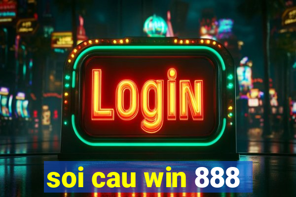 soi cau win 888