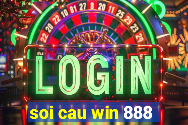 soi cau win 888